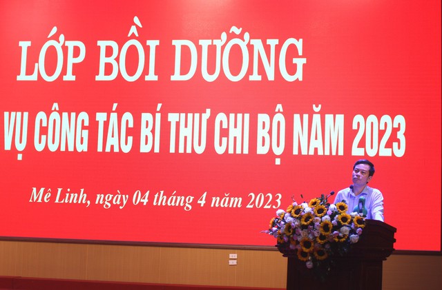 Mê Linh: Bồi dưỡng nghiệp vụ công tác Bí thư Chi bộ - Ảnh 3. Mê Linh: Bồi dưỡng nghiệp vụ công tác Bí thư Chi bộ - Ảnh 3.