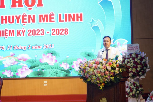 Đại Hội Công đoàn huyện Mê Linh lần thứ XI, nhiệm kỳ 2023 - 2028 - Ảnh 6.