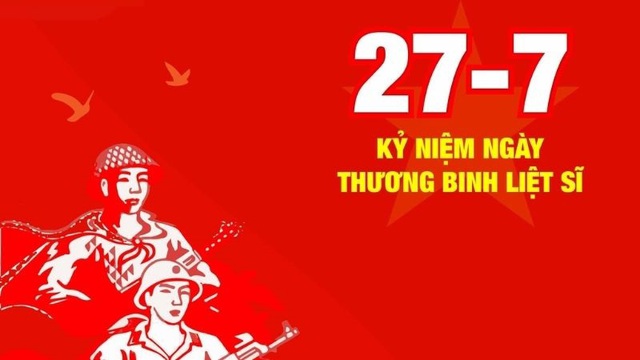 BÀI TUYÊN TRUYỀN KỶ NIỆM 77 NĂM NGÀY THƯƠNG BINH - LIỆT SỸ 27/7- Ảnh 1.