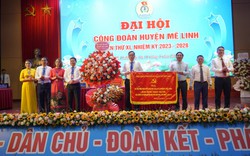 Đại Hội Công đoàn huyện Mê Linh lần thứ XI, nhiệm kỳ 2023 - 2028.