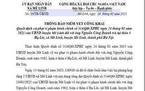 THÔNG BÁO NIÊM YẾT CÔNG KHAI QUYẾT ĐỊNH XỬ PHẠT VI PHẠM HÀNH CHÍNH CỦA UBND HUYỆN MÊ LINH ĐỐI VỚI ÔNG NGUYỄN CÔNG DOANH TRÚ TẠI THÔN 4 HẠ LÔI XÃ MÊ LINH
