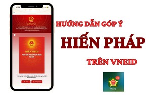 Hướng dẫn góp ý sửa đổi, bổ sung Hiến Pháp trên VNEID