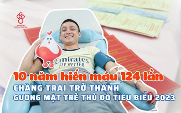 Chàng trai trẻ huyện Mê Linh 124 lần hiến máu cứu người