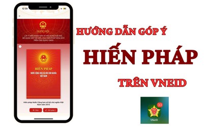 Hướng dẫn góp ý sửa đổi, bổ sung Hiến Pháp trên VNEID