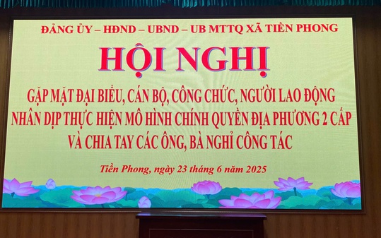 HỘI NGHỊ GẶP MẶT CÁN BỘ, CÔNG CHỨC, NGƯỜI LAO ĐỘNG NHÂN DỊP TRIỂN KHAI MÔ HÌNH CHÍNH QUYỀN HAI CẤP VÀ CHIA TAY CÁN BỘ NGHỈ CÔNG TÁC TẠI XÃ TIỀN PHONG, HUYỆN MÊ LINH